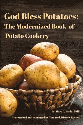 New York History Review, Mary L Wade - God Bless Potatoes, Häftad