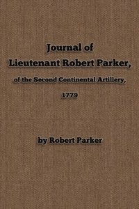 bokomslag Journal of Lieutenant Robert Parker, of the Second Continental Artillery, 1779
