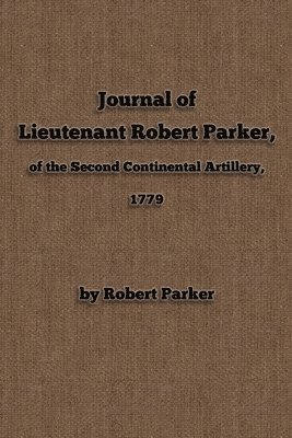 bokomslag Journal of Lieutenant Robert Parker, of the Second Continental Artillery, 1779