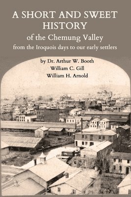 bokomslag Short and Sweet History of the Chemung Valley from the Iroquois Days to 1923