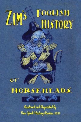 Eugene Zimmerman - Zim's Foolish History of Horseheads, Häftad