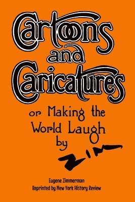 Eugene Zimmerman, New York History Review - Cartoons and Caricatures, or Making the World Laugh, Häftad