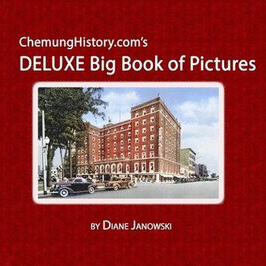 Diane Janowski - ChemungHistory.com's DELUXE Big Book of Pictures, Häftad