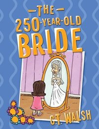 bokomslag The 250-Year-Old Bride