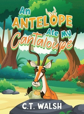 An Antelope Ate My Cantaloupe 1