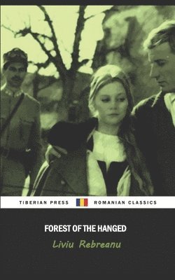 Tiberian Press, Liviu Rebreanu - Forest of the Hanged, Häftad