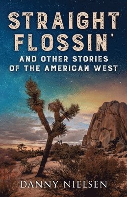 Straight Flossin' and Other Stories of the American West 1