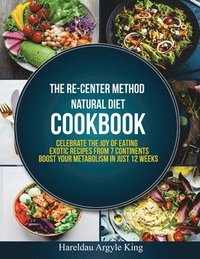 bokomslag The Re-Center Method Natural Diet Cookbook