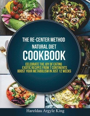 The Re-Center Method Natural Diet Cookbook 1