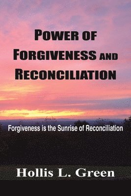 Hollis L Green, Hollis L. Green, Hollis L., Green - Power of Forgiveness and Reconciliation, Häftad