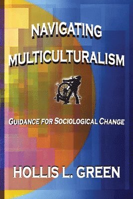 Hollis L Green, Hollis L. Green, L. Green, Hollis - Navigating Multiculturalism, Häftad
