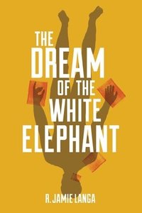 bokomslag The Dream of the White Elephant