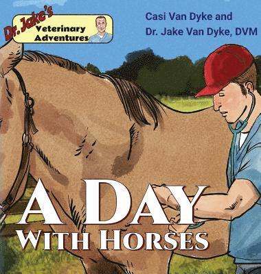 Dr. Jake's Veterinary Adventures: A Day with Horses 1