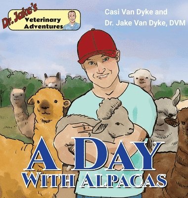 Dr. Jake's Veterinary Adventures: A Day with Alpacas 1