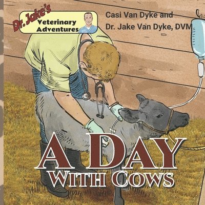 Dr. Jake's Veterinary Adventures: A Day with Cows 1