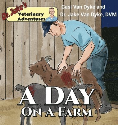 Dr. Jake's Veterinary Adventures: A Day on a Farm