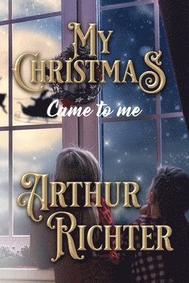 Arthur Richter - My Christmas Came to Me, Häftad