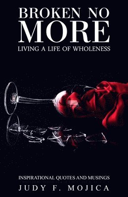 Broken No More: Living a Life of Wholeness