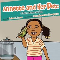 bokomslag Annette and Her Pet: A Story of Love and Loss