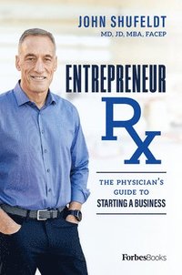 bokomslag Entrepreneur RX: The Physician's Guide to Starting a Business