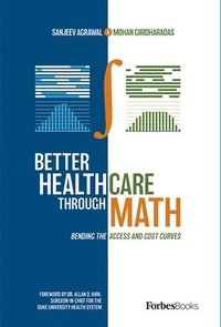 bokomslag Better Healthcare Through Math: Bending the Access and Cost Curves