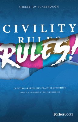 bokomslag Civility Rules! Creating a Purposeful Practice of Civility