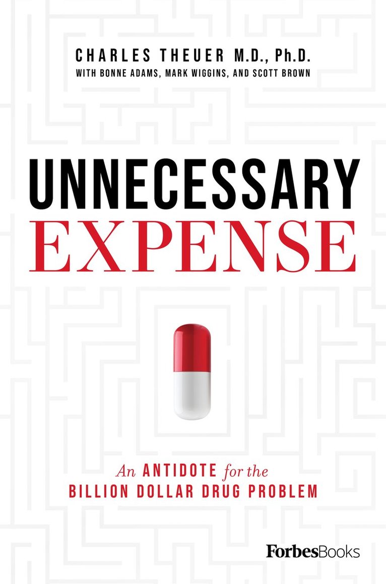 Unnecessary Expense: An Antidote for the Billion Dollar Drug Problem 1