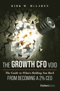 bokomslag The Growth CFO Void: The Guide to What's Holding You Back from Becoming a 2% CEO
