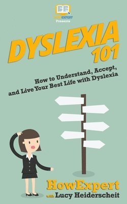 Dyslexia 101: How to Understand, Accept, and Live Your Best Life with Dyslexia 1