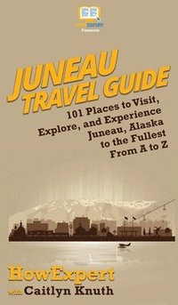 bokomslag Juneau Travel Guide
