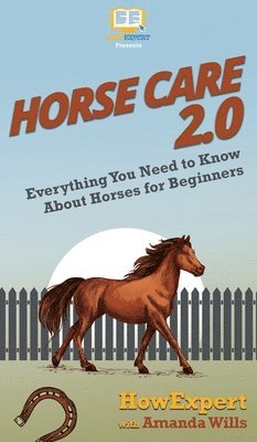 Howexpert, Amanda Wills - Horse Care 2.0, Inbunden
