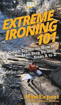 bokomslag Extreme Ironing 101