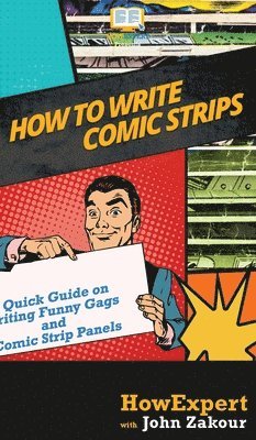 Howexpert, John Zakour - How to Write Comic Strips, Inbunden
