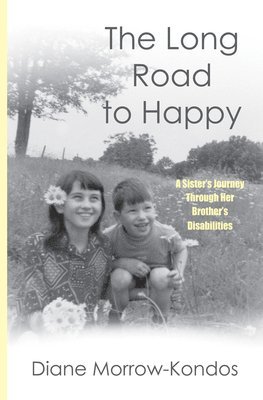 Diane Morrow-Kondos - The Long Road to Happy: A Sister's Journey Through Her Brother's Disabilities, Häftad
