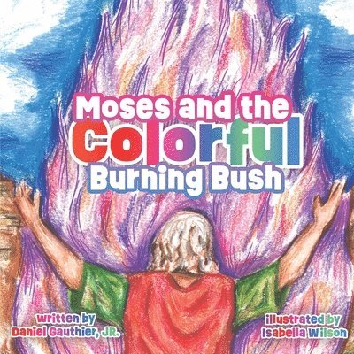 Moses and the Colorful Burning Bush 1