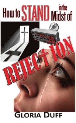 How to Stand in the Midst of Rejection 1