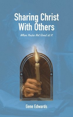 bokomslag Sharing Christ With Others When You're Not Good at It