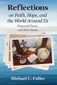 bokomslag Reflections on Faith, Hope, and the World Around Us