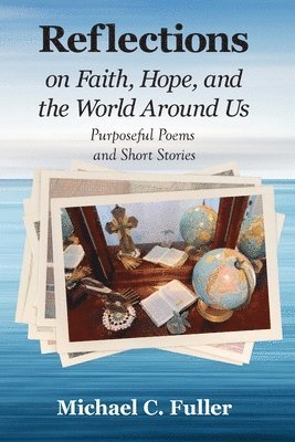 Reflections on Faith, Hope, and the World Around Us 1