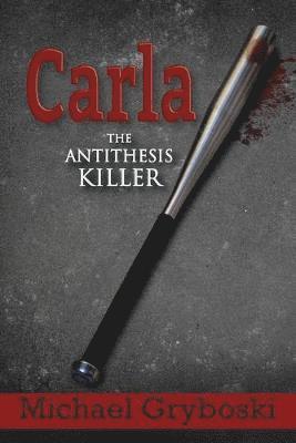 bokomslag Carla The Antithesis Killer