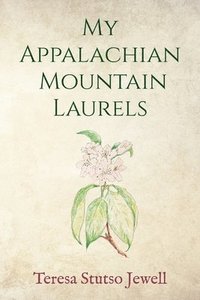 bokomslag My Appalachian Mountain Laurels