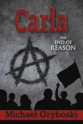 Michael Gryboski - Carla The End of Reason, Häftad