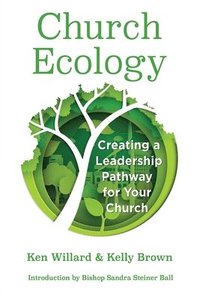 bokomslag Church Ecology: Creating a Leadership Pathway for Your Church
