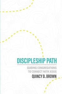 bokomslag Discipleship Path: Guiding Congregations to Connect People with Jesus