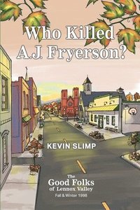 bokomslag Who Killed A.J. Fryerson?: The Good Folks of Lennox Valley, Fall and Winter 1998