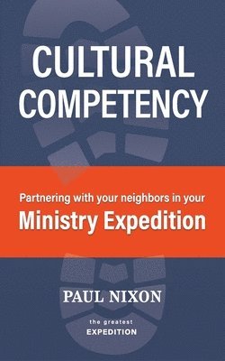 Paul Nixon - Cultural Competency: Partnering with your neighbors in your Ministry Expedition, Häftad