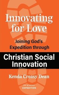 bokomslag Innovating for Love: Joining God's Expedition Through Christian Social Innovation