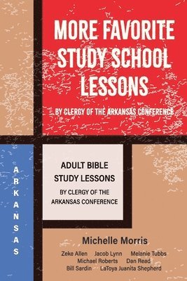 bokomslag More Favorite Sunday School Lessons: Adult Sunday School Lessons by Clergy of the Arkansas Conference