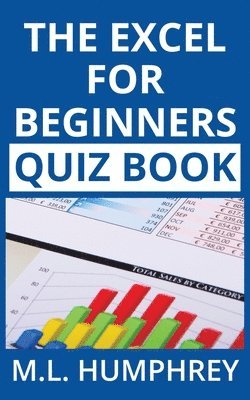 M L Humphrey, M. L. Humphrey, M.L. Humphrey - Excel for Beginners Quiz Book, Häftad