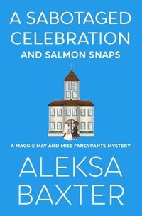 bokomslag Sabotaged Celebration and Salmon Snaps
